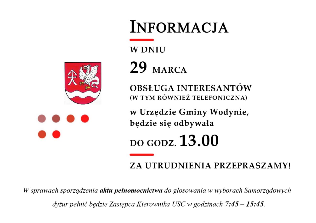 Informacja. W dniu 29 marca obsługa interesantów w Urzędzie Gminy Wodynie będzie się odbywała do godz. 13. Za utrudnienia przepraszamy. 